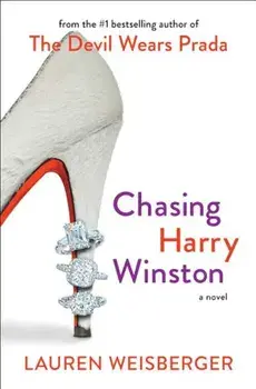 Chasing Harry Winston, Paperback/Lauren Weisberger