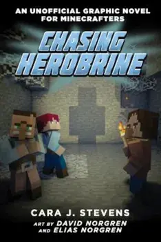 Chasing Herobrine: An Unofficial Graphic Novel for Minecrafters, '5, Paperback/Cara J. Stevens