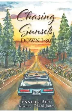 Chasing Sunsets Down I-80 - Jennifer Birn