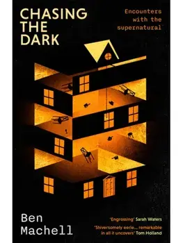 Chasing the Dark. Encounters with the supernatural, Paperback/Ben Machell