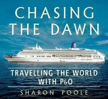 Chasing the Dawn. Travelling the World with P&O, Paperback/Sharon Poole