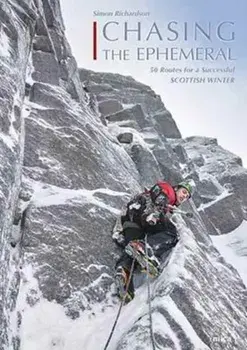 Chasing the Ephemeral. 50 Routes for a Successful Scottish Winter, Paperback/Simon Richardson