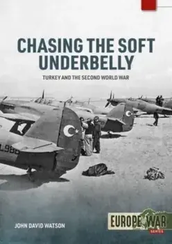 Chasing the Soft Underbelly. Turkey and the Second World War, Paperback/***