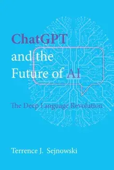 ChatGPT and the Future of AI. The Deep Language Revolution, Paperback/Terrence J. Sejnowski