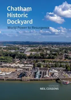 Chatham Historic Dockyard. World Power to Resurgence, Paperback/***