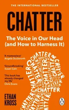 Chatter. The Voice in Our Head and How to Harness It, Paperback/Ethan Kross