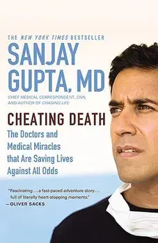 Cheating Death: The Doctors and Medical Miracles That Are Saving Lives Against All Odds, Paperback/Sanjay Gupta