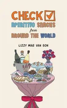 Check! Aperitivo Snacks from Around the World, Paperback/Lizzy Mae van Son
