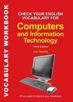 Check Your English Vocabulary for Computers and Information Technology: All You Need to Improve Your Vocabulary, Paperback/Jon Marks