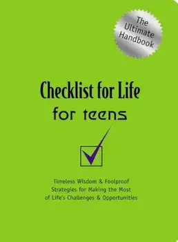 Checklist for Life for Teens: Timeless Wisdom and Foolproof Strategies for Making the Most of Life's Challenges and Opportunities, Paperback/Checklist for Life