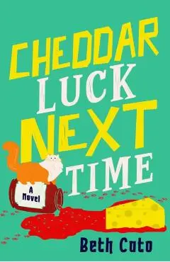 Cheddar Luck Next Time - Beth Cato