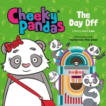 Cheeky Pandas: The Day Off. A Story about Love, Hardback/Pete James