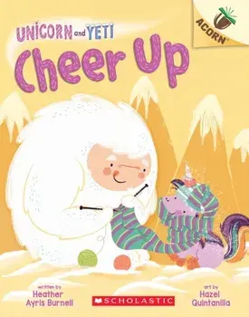 Cheer Up: An Acorn Book (Unicorn and Yeti #4), 4, Paperback/Heather Ayris Burnell