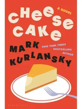 Cheesecake. A Novel, Hardback/Mark Kurlansky