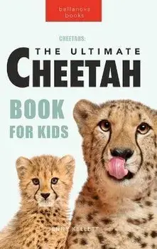 Cheetahs: The Ultimate Cheetah Book for Kids, Hardcover/Jenny Kellett