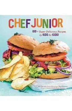 Chef Junior: 100 Super Delicious Recipes by Kids for Kids! - Anthony Spears