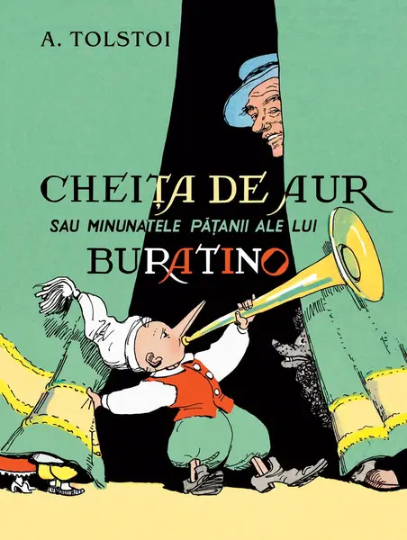 Cheița de aur sau minunatele pățanii ale lui Buratino - A. Tolstoi