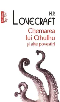 Chemarea lui Cthulhu si alte povestiri (Top 10+)/H.P. Lovecraft