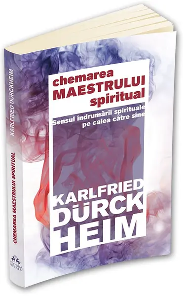 Chemarea Maestrului spiritual | Karlfried Graf Durckheim
