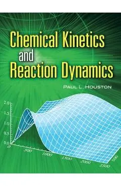 Chemical Kinetics and Reaction Dynamics - Paul L. Houston