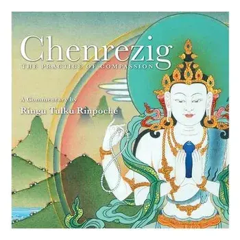 Chenrezig - The Practice of Compassion, Paperback/Ringu Tulku