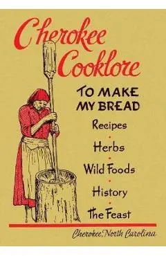 Cherokee Cooklore: Preparing Cherokee Foods (Reprint Edition) - Mary Ulmer