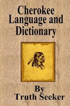 Cherokee Language and Dictionary, Paperback/Truth Seeker