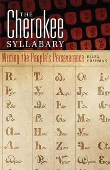 Cherokee Syllabary: Writing the People's Perserverance, Hardcover/Ellen Cushman