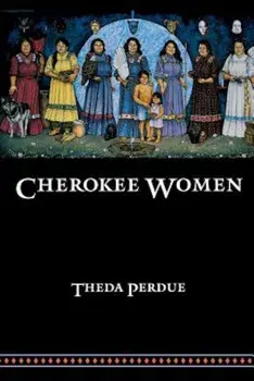 Cherokee Women: Gender and Culture Change, 1700-1835, Paperback/Theda Perdue