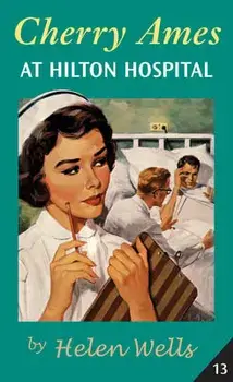 Cherry Ames at Hilton Hospital: Book 13, Paperback/Helen Wells