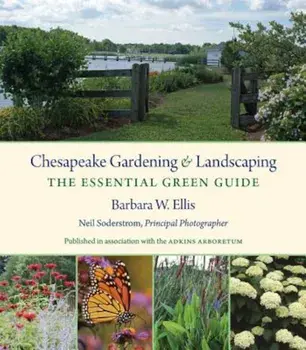Chesapeake Gardening and Landscaping: The Essential Green Guide, Hardcover/Barbara W. Ellis
