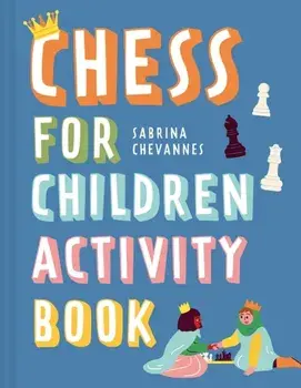 Chess For Children Activity Book. Second Edition, Hardback/Sabrina Chevannes