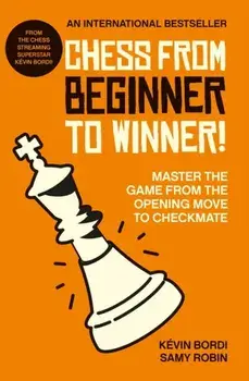 Chess from beginner to winner!. Master the game from the opening move to checkmate, Paperback/Samy Robin