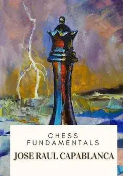 Chess Fundamentals, Paperback/Jose Raul Capablanca