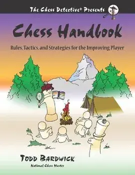 Chess Handbook: Rules, Tactics, and Strategies for the Improving Player, Paperback/Todd Bardwick