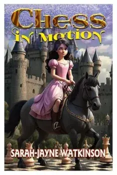 Chess in Motion. The Battle of All Time, Paperback/Sarah-Jayne Watkinson