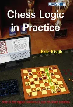 Chess Logic in Practice, Paperback/Erik Kislik