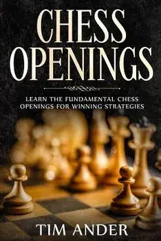 Chess Openings: Learn the Fundamental Chess Openings for Winning Strategies, Paperback/Tim Ander