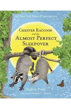 Chester Raccoon and the Almost Perfect Sleepover - Audrey Penn