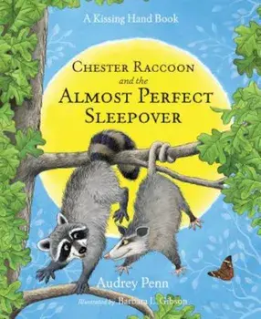 Chester Raccoon and the Almost Perfect Sleepover, Hardcover/Audrey Penn