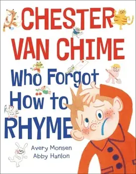 Chester Van Chime Who Forgot How to Rhyme, Hardback/Avery Monsen