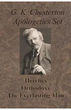 Chesterton Apologetics Set - Heretics, Orthodoxy, and The Everlasting Man - G. K. Chesterton