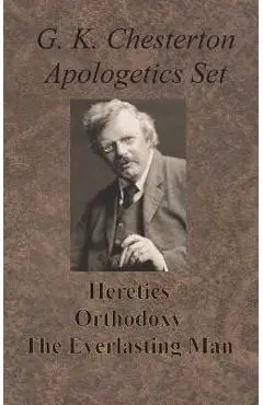 Chesterton Apologetics Set - Heretics, Orthodoxy, and The Everlasting Man - G. K. Chesterton