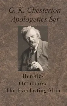 Chesterton Apologetics Set - Heretics, Orthodoxy, and The Everlasting Man, Hardcover/G. K. Chesterton