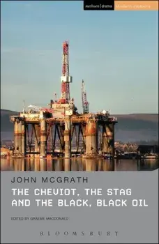 Cheviot, the Stag and the Black, Black Oil, Paperback/John McGrath