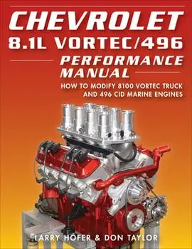 Chevrolet 8.1l Vortec/496 Performance Manual: How to Modify 8100 Vortec Truck and 496 Cid Marine Engines, Paperback/Larry Hofer