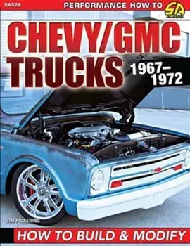 Chevy/GMC Trucks 1967-1972. How to Build & Modify, Paperback/Jim Pickering