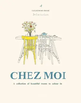 Chez Moi. A collection of beautiful rooms to colour in, Hardback/Zoe de Las Cases