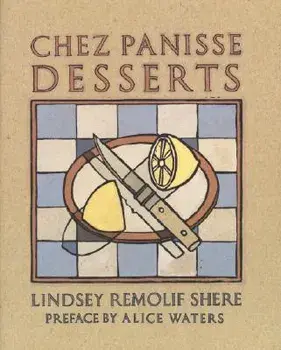 Chez Panisse Desserts: A Cookbook, Paperback/Lindsey R. Shere