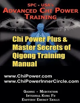 Chi Power Plus & Master Secrets of Qigong Training Manual, Paperback/Al Perhacs